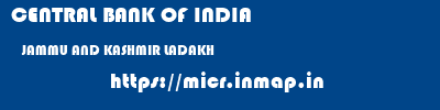 CENTRAL BANK OF INDIA  JAMMU AND KASHMIR LADAKH    micr code